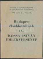 1973 Budapest élsakkozóinak IX. Kossa István emlékversenye (hazánk felszabadulásának 28. évfordulója alkalmából 1973. április 3. - május 11.), kisméretű programfüzet, papírkötésben, csak belső terjesztésre, Bp., Magyar Néphadsereg Központi Klubja, 12 p.