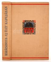 Karácsony Benő: Uj élet kapujában. Kolozsvár, 1934, Erdélyi Szépmíves Céh. Kiadói egészvászon díszkötésben.