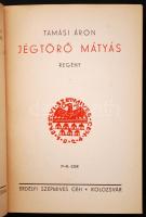 Tamási Áron: Jégtörő Mátyás. Kolozsvár, 1934, Erdélyi Szépmíves Céh. Kiadói egészvászon díszkötésben