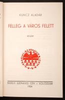 Kuncz Aladár: Felleg a város felett. Kolozsvár, 1934, Erdélyi Szépmíves Céh. Kiadói egészvászon dísz...