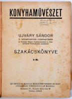 Konyhaművészet. Ujváry Sándor szakácskönyve. Bp., é. n., Országos Magyar Szakácsművészeti és Házicuk...