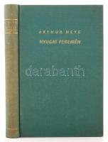 Artur Heye: Nyugat peremén.  Ismeretlen világok. Bp., é.n., Athenaeum. Kiadói aranyozott egészvászon...