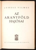 Juhász Vilmos: Az aranyföld hajósai. Bp., é.n., Athenaeum. Kiadói egészvászon-kötésben.