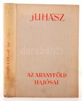 Juhász Vilmos: Az aranyföld hajósai. Bp., é.n., Athenaeum. Kiadói egészvászon-kötésben