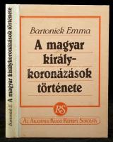 Bartoniek Emma: A magyar királykoronázások története. Bp. 1987, Akadémiai. Kiadói modern keménykötésben.