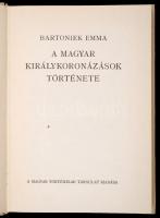Bartoniek Emma: A magyar királykoronázások története. Bp. 1987, Akadémiai. Kiadói modern keménykötés...