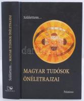 Születtem... Magyar tudósok önéletrajzai. Szerkesztette Csiffáry Gabriella. Bp. 2003, Palatinus. Kiadói modern keménykötésben, jó állapotban.