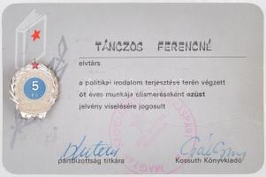 ~1970. "Politikai Irodalom terjesztő - 5 év" ezüst fokozatú zománcozott jelvény igazolvánn...