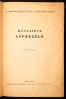 Herold Gyula: Bányaipar. Gépkezelő. Bp. 1952. Népszava. Kiadói illusztrált papírborítóban.