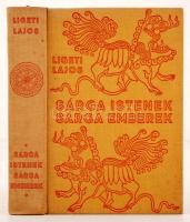 Ligeti Lajos: Sárga Istenek, sárga emberek. Bp., 1940, Királyi Magyar Egyetemi Nyomda. Kiadói illusztrált egészvászon-kötésben.