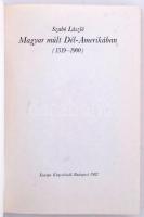 Szabó László: Magyar múlt Dél-Amerikában
Bp. 1982, Európa. Kiadói keménykötésben