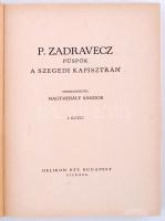 Nagymihály Sándor: P. Zadravecz püspök, a szegedi Kapisztrán I. Bp., 1942, Helikon. Egészoldalas kép...