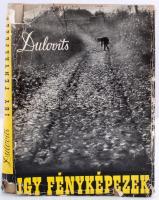 Dulovits Jenő: Így fényképezek. Bp., 1957, Műszaki Könyvkiadó. Számos képpel. Kiadói félvászonkötésben, szakadozott védőborítóval.