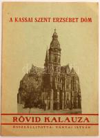 Ványai István: A kassai Szent Erzsébet dóm. Kassa, 1939, Szent Erzsébet ny. 15 p. Tűzve, illusztrált kiadói borítóban.