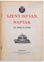 Szent István Naptár az 1940. évre. Kiadói díszes papírkötésben. A gerince enyhén sérült