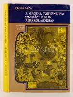 Fehér Géza: A magyar történelem oszmán-török ábrázolásokban. Bp., 1982, Akadémiai. Kiadói egészvászon-kötésben.