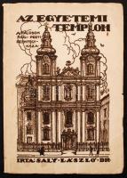 Dr. Saly László. Az Egyetemi Templom - A Pálosok régi pesti Szentegyháza. Bp., 1926, &quot; Élet&quot;. 83 p., 21 oldal képmelléklet. Kiadói papírkötésben.