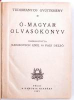 Ó-magyar olvasókönyv. Összeállította: Jakubovich Emil, Pais Dezső. Pécs, 1929. Danubia. 305 p. Korabeli kissé sérült félvászonkötésben.