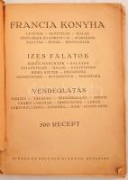 Francia konyha. Ízes falatok, vendéglátás, 300 recept. Bp., Singer és Wolfner. Kiadói papírkötés, bo...