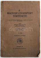 Barcsay-Amant Zoltán - Erdélyi Gyula: A magyar lovassport története. III. rész. Bp. 1932. Heinrich nyomda. 56p. Gazdagon illusztrálva. Kiadói papír kötésben