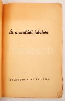 Út a családi házhoz: Telekvétel, kertlétesités, házépités. /Zöldlomb könyvek 1./ [Bp., 1936.] Löbl D...