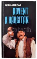 Sütő András: Advent a Hargitán. Pozsony, 1987, Madách. 306 p. Kiadói papírkötésben. Aláírt példány!