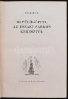 M. F. Beljakov: Repülőgéppel az Északi sarkon keresztül. Bp., 1949, Új Magyar Könyvkiadó. 167 p. Kia...