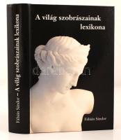 Fábián Sándor: A világ szobrászainak lexikona. Bp., 2008, Magyarkerámia Kft. Kiadói kartonált kötés, jó állapotban.