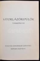 Vitorlázórepülők tankönyve. Szerkeszti Gulyás Ferenc, Szőts Tibor. Bp., é.n., Magyar Honvédelmi Szöv...