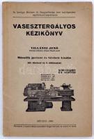 Villányi Jenő: Vasesztergályos kézikönyv. Szeged, 1940, Corvina Könyvnyomda. Számos illusztrációval. Kiadói papírkötésben.