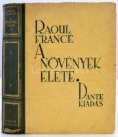 Raoul France: A növények élete. Bp., 1942, Dante. Kiadói, kissé sérült félvászonkötésben.