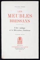 Francisque Girard: Les Meubles Bressans. LArt rustique et la Décoration dintérieur. Bourg-en-Bresse, 1931, Etablissements Francisque Girard. Kiadói papírkötésben, számos ábrával.