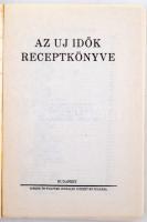 Az Új idők receptkönyve. Reprint kiadás. Bp., 1989, IPKV. 280 p. Kiadói papírkötésben