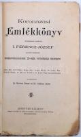 Koronázási emlékkönyv dicsőségesen uralkodó I. Ferencz József apostoli királyunk megkoronázásának 25...