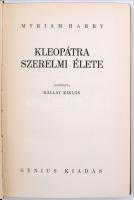 Myriam Harry: Kleopátra szerelmi élete. Ford. Kállay Miklós. (Emberek, életek, szerelmek) Bp., 1928,...
