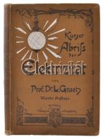 Leo Graetz: Kurzer Abriss der Elektrizität. Stuttgart, 1906, Veralg von J. Engelhorn. 194 p. Kiadói egészvászon-kötésben.