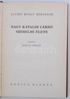 Lucien Murat hercegnő: Nagy Katalin xcárnő szerelmi élete. Ford. Kállay Miklós. (Emberek, életek, sz...