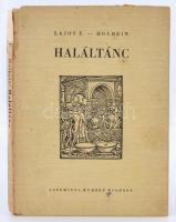 Lajos Ferenc - ifj. Hans Holbein: Haláltánc.  Bp., é.n, Szépmíves Műhely. 86 p. Holbein 43 egész oldalas rajzával és 43 iniciáléjával. Megjelent összesen 1500 példányban. Kiadói kartonkötésben, a gerincén sérült, kis részben pótolt.