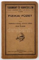 Tudomány és Honvédelem: Fornvald - Kiricsi - Péch: Fizikai füzet I. Bp., 1930. Toldi Lajos. 84 p. Kiadói papírkötésben.