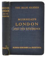 The Blue Guides. Muirhead's London And Its Environs. Edinburgh, 1922, Morrison and Gibb Ltd. Kiadói aranyozott egészvászon-kötésben, jó állapotban. 31 térképpel.