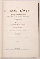 A műveltség könyvtára - A művézet könyve I. Bp., 1909, Athenaeum. Kiadói dombornyomott vászonkötésbe...