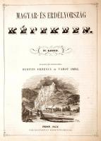 Magyarország és Erdély képekben. Kiadják és szerkesztik Kubinyi Ferencz és Vahot Imre. III.-IV. köt....