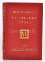 Hrvoje Grguric: Na Dalekonm Istoku. Zagreb, 1931, Naklada Zaklade tiskare Narodnih novina. 211 p. Kiadói aranyozott egészvászon-kötésben.