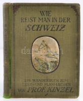 Karl Kinzel: Wie reist man in der Schweiz? Schwerin i. Melkb., 1921. Verlag von Friedrich Bahn. 192 p. Kiadói vászonkötésben, térképmelléklettel. Ceruzás bejegyzésekkel.