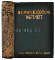 Technikai fejlődésünk története. Kiad. a Magyar Mérnök- és Építész-Egylet. Bp., Stádium Sajtóvállalat Rt. Díszes, aranyozott gerincű, egészvászon kötésben, néhány lap kijár, belső címlap hiányzik, egyébként jó állapotban.