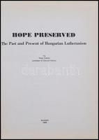 Fabinyi, Tibor: Hope Preserved. The Past and Present of Hungarian Lutheranism. Bp., 1984, MHSZ Nyomd...