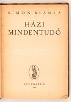 Simon Blanka: Házi mindentudó. Bp., 1946, Athenaeum. 205 p. Kiadói félvászonkötésben, jó állapotban.