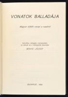 Vonatok balladája. Magyar költők vallomásai a vasútról. Szerkesztette Bényei József. Bp., 1996, MÁV ...