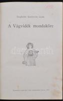 Szeghalmi Szennovitz Gyula: A Vágvidék mondaköre
Gyoma, 1904, Kner Izidor. Kiadói szecessziós, fest...