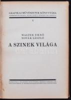 Walter Ernő és Novák László: A Szinek világa. Grafikai Művészetek Könyvtára. Budapest, 1927, Világos...